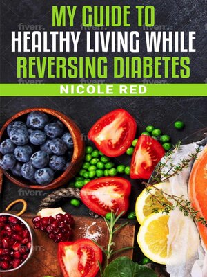 cover image of My Guide to Living Healthy While Reversing Diabetes